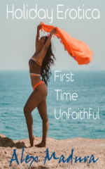 Holiday Erotica - Book 1 - First Time Unfaithful