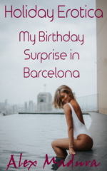 Holiday Erotica - Book 12 - My Birthday Surprise in Barcelona