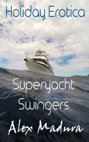 Holiday Erotica - Book 4 - Superyacht Swingers