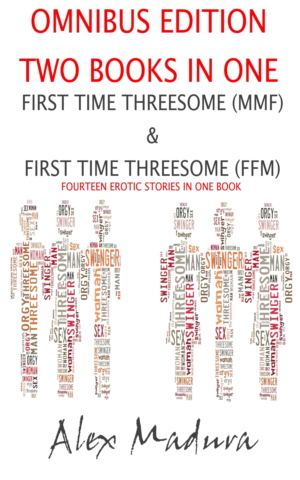 Seven Erotic Stories – First Time Threesomes – Omnibus Edition First Time Threesomes - Omnibus Edition - Fourteen Erotic Stories