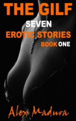 The GILF - Book 1 - Seven Erotic Stories