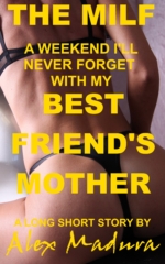 The MILF - A Weekend I'll Never Forget With My Best Friend's Mother